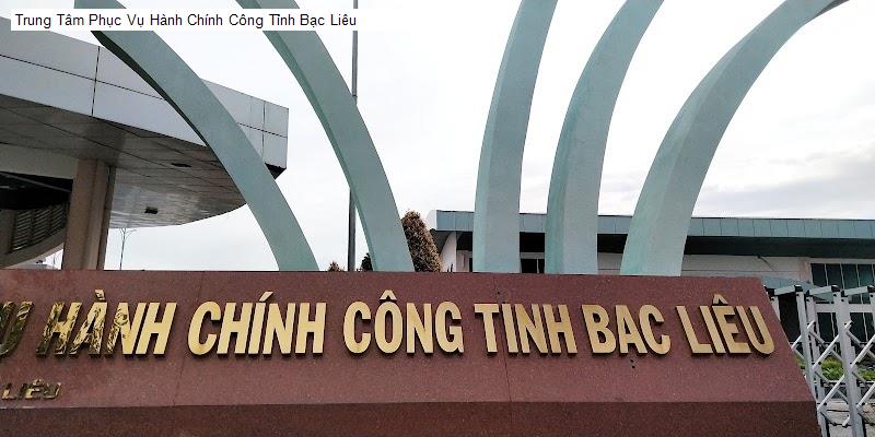 Trung Tâm Phục Vụ Hành Chính Công Tỉnh Bạc Liêu