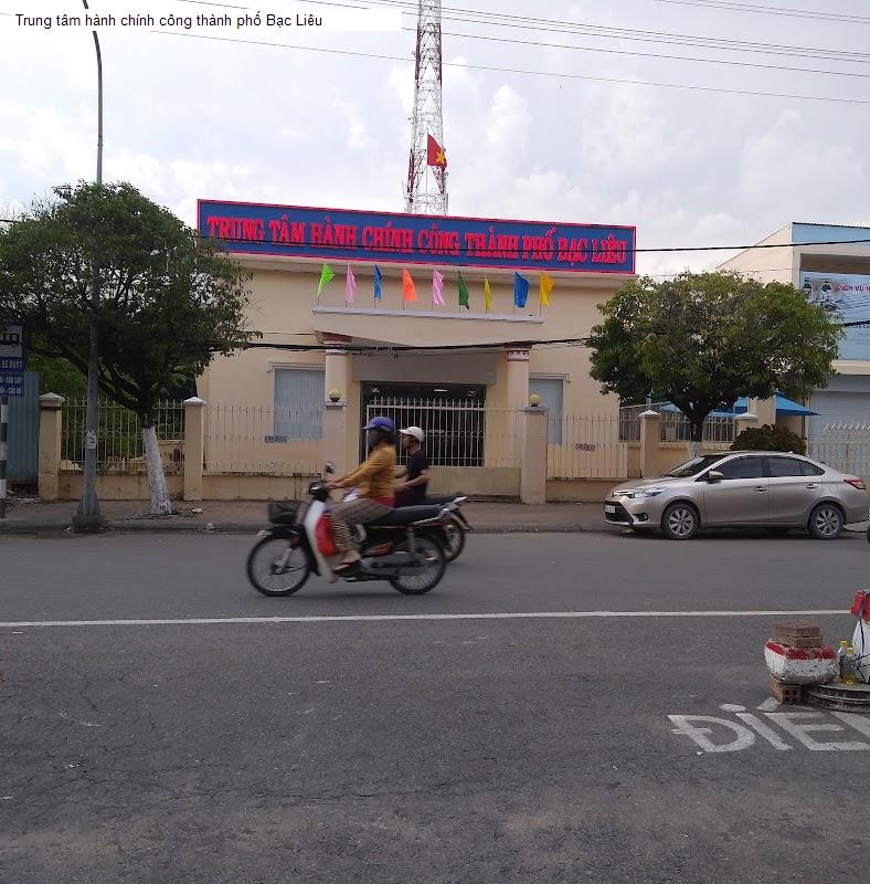 Trung tâm hành chính công thành phố Bạc Liêu