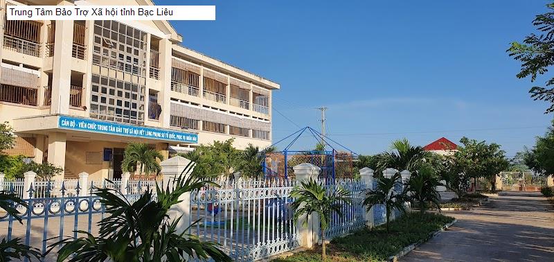 Trung Tâm Bảo Trợ Xã hội tỉnh Bạc Liêu